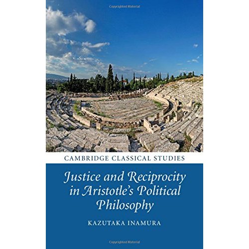 Justice and Reciprocity in Aristotle's Political Philosophy (Cambridge Classical Studies)