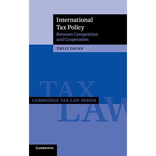 International Tax Policy: Between Competition and Cooperation (Cambridge Tax Law Series)