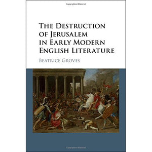 The Destruction of Jerusalem in Early Modern English Literature