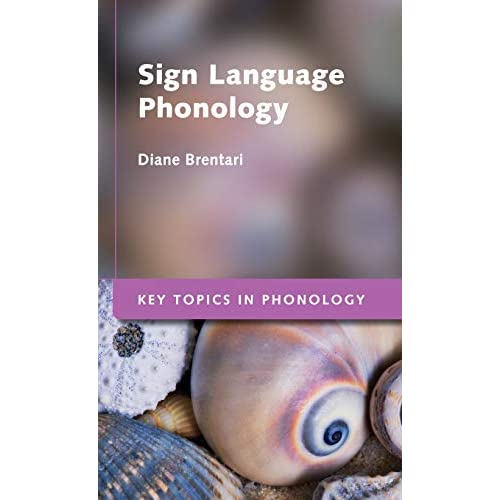 Sign Language Phonology (Key Topics in Phonology)