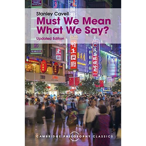 Must We Mean What We Say?: A Book of Essays (Cambridge Philosophy Classics)