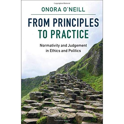 From Principles to Practice: Normativity and Judgement in Ethics and Politics