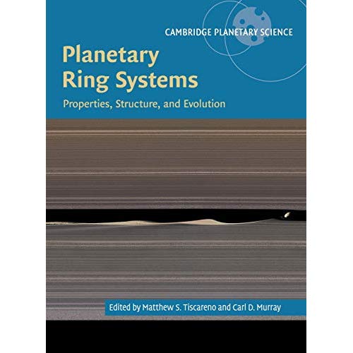 Planetary Ring Systems: Properties, Structure, and Evolution (Cambridge Planetary Science)