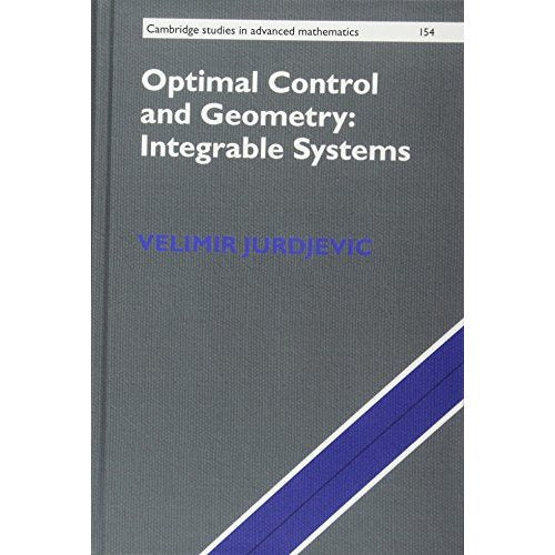 Optimal Control and Geometry: Integrable Systems (Cambridge Studies in Advanced Mathematics)
