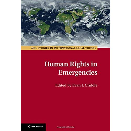 Human Rights in Emergencies (ASIL Studies in International Legal Theory)