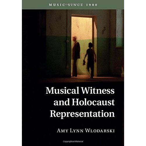 Musical Witness and Holocaust Representation (Music since 1900)