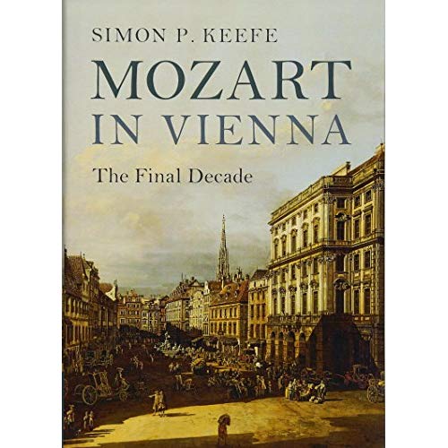 Mozart in Vienna: The Final Decade
