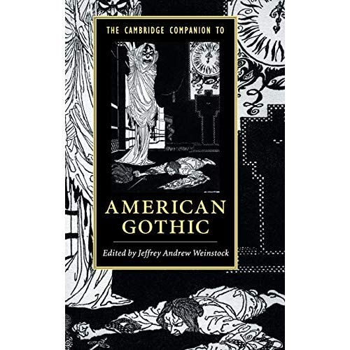 The Cambridge Companion to American Gothic (Cambridge Companions to Literature)