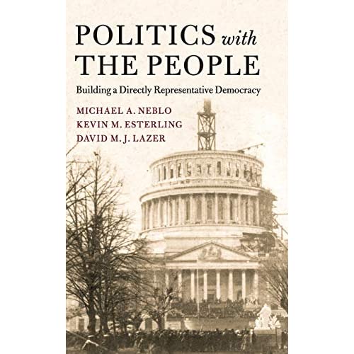 Politics with the People: Building a Directly Representative Democracy: 555 (Cambridge Studies in Public Opinion and Political Psychology, Series Number 555)