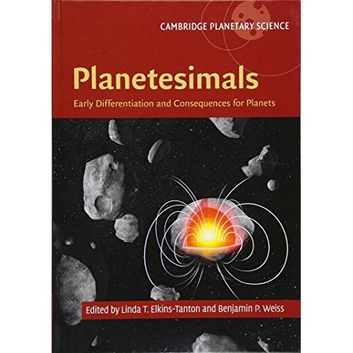Planetesimals: Early Differentiation and Consequences for Planets: 16 (Cambridge Planetary Science)