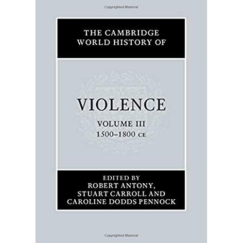 The Cambridge World History of Violence: Volume 3