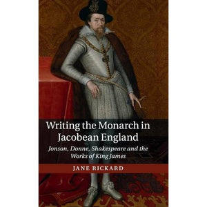 Writing the Monarch in Jacobean England