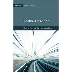 Bioethics in Action (Cambridge Bioethics and Law)