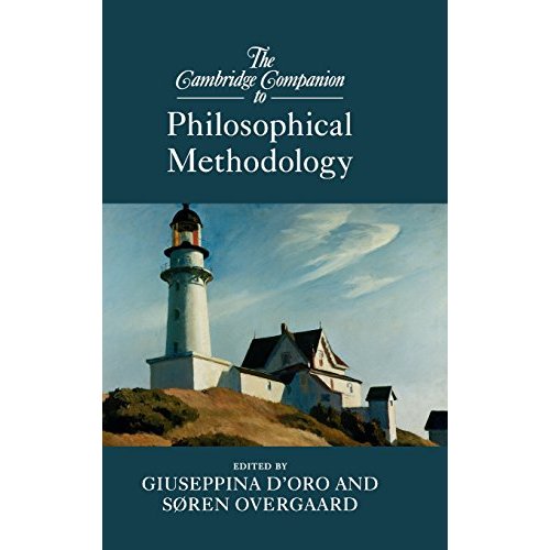 The Cambridge Companion to Philosophical Methodology (Cambridge Companions to Philosophy)