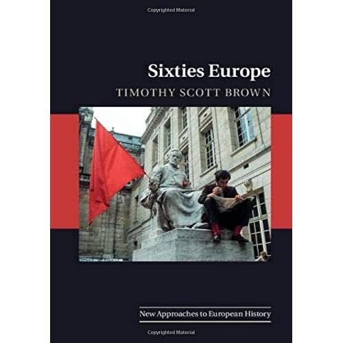 Sixties Europe (New Approaches to European History)