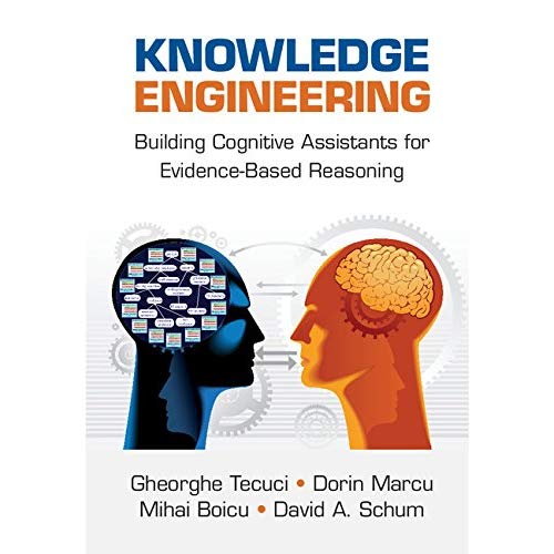 Knowledge Engineering: Building Cognitive Assistants for Evidence-based Reasoning