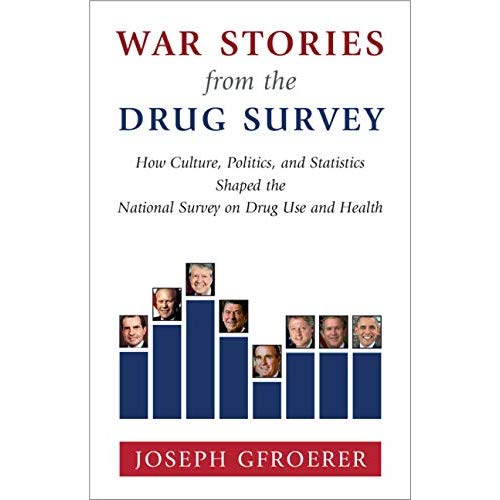 War Stories from the Drug Survey: How Culture, Politics, and Statistics Shaped the National Survey on Drug Use and Health