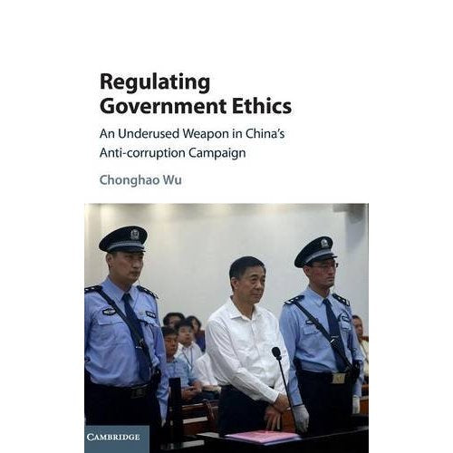 Regulating Government Ethics: An Underused Weapon in China's Anti-Corruption Campaign