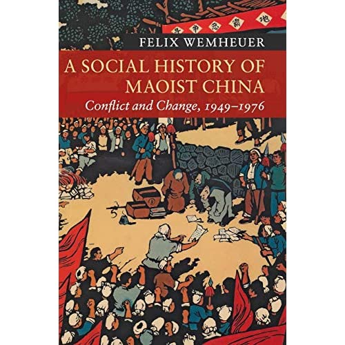 A Social History of Maoist China: Conflict and Change, 1949–1976 (New Approaches to Asian History)