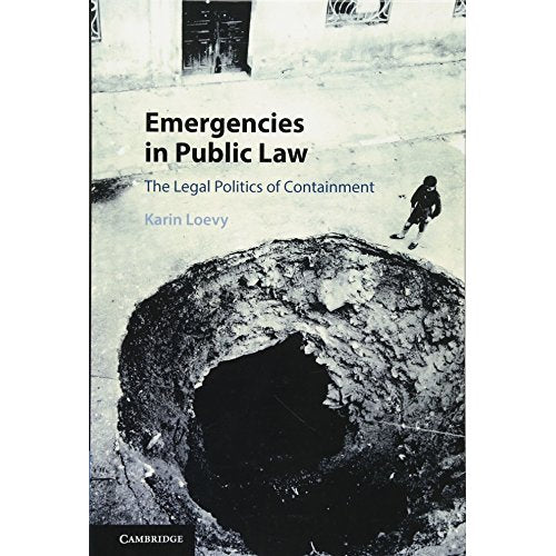 Emergencies in Public Law: The Legal Politics of Containment