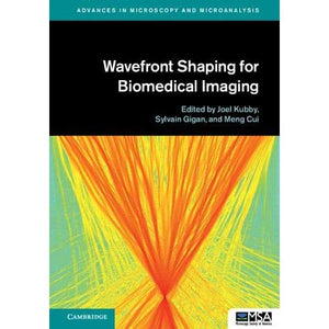 Wavefront Shaping for Biomedical Imaging (Advances in Microscopy and Microanalysis)