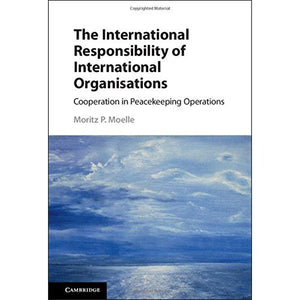 The International Responsibility of International Organisations: Cooperation in Peacekeeping Operations