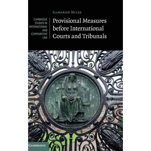 Provisional Measures before International Courts and Tribunals (Cambridge Studies in International and Comparative Law)