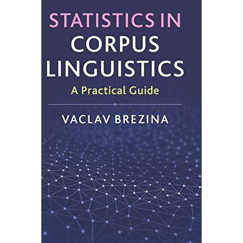 Statistics in Corpus Linguistics: A Practical Guide
