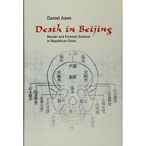 Death in Beijing: Murder and Forensic Science in Republican China (Science in History)