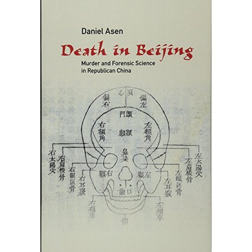 Death in Beijing: Murder and Forensic Science in Republican China (Science in History)