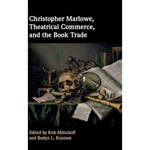 Christopher Marlowe, Theatrical Commerce, and the Book Trade