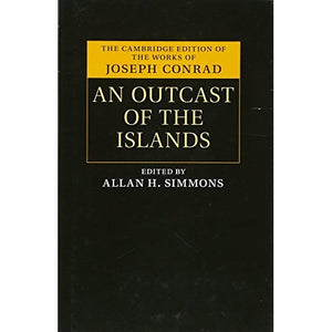 An Outcast of the Islands (The Cambridge Edition of the Works of Joseph Conrad)