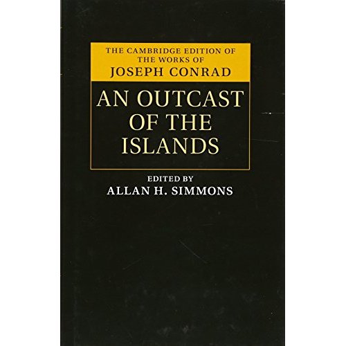 An Outcast of the Islands (The Cambridge Edition of the Works of Joseph Conrad)