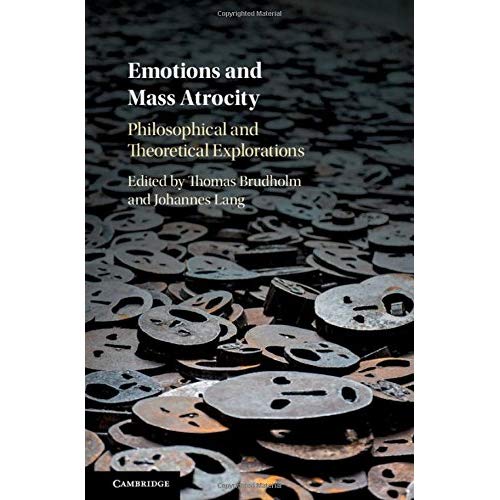 Emotions and Mass Atrocity: Philosophical and Theoretical Explorations