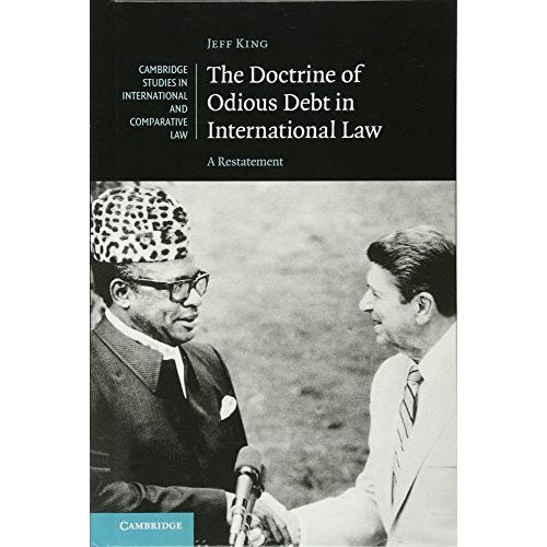 The Doctrine of Odious Debt in International Law: A Restatement (Cambridge Studies in International and Comparative Law)