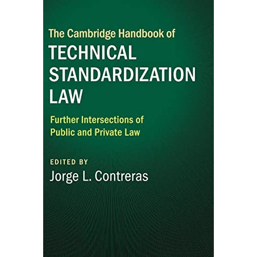 The Cambridge Handbook of Technical Standardization Law: Volume 2: Further Intersections of Public and Private Law (Cambridge Law Handbooks)
