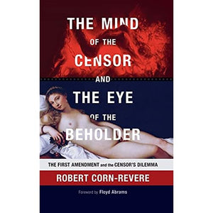 The Mind of the Censor and the Eye of the Beholder: The First Amendment and the Censor's Dilemma