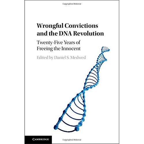 Wrongful Convictions and the DNA Revolution: Twenty-Five Years of Freeing the Innocent