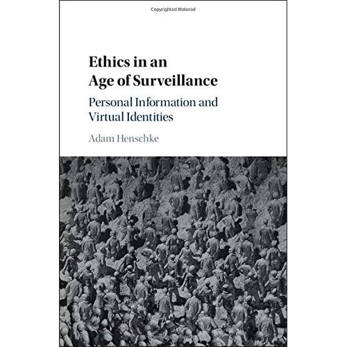 Ethics in an Age of Surveillance: Personal Information and Virtual Identities