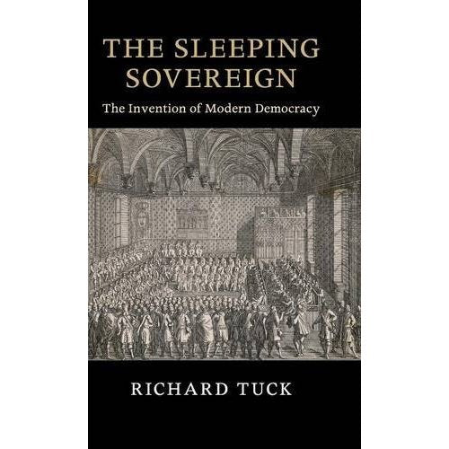 The Sleeping Sovereign: The Invention of Modern Democracy (The Seeley Lectures)