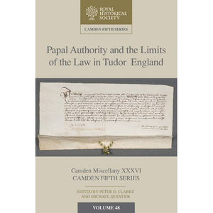 Papal Authority and the Limits of the Law in Tudor England (Camden Fifth Series)