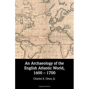 An Archaeology of the English Atlantic World, 1600 – 1700