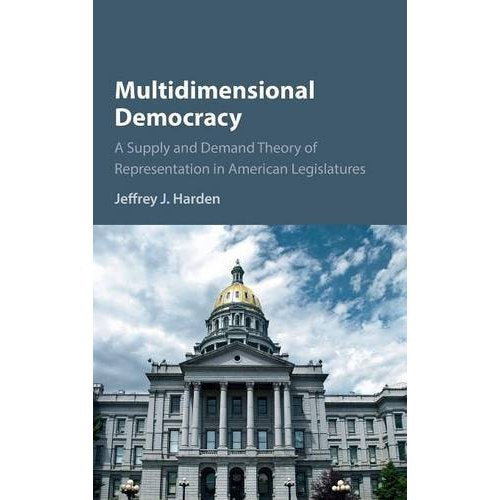 Multidimensional Democracy: A Supply and Demand Theory of Representation in American Legislatures