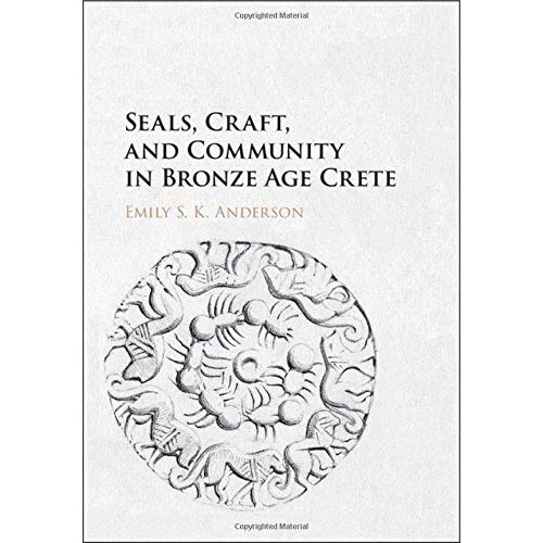 Seals, Craft, and Community in Bronze Age Crete