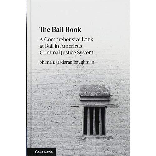 The Bail Book: A Comprehensive Look at Bail in America's Criminal Justice System