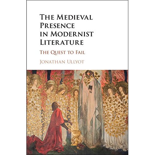 The Medieval Presence in Modernist Literature: The Quest to Fail