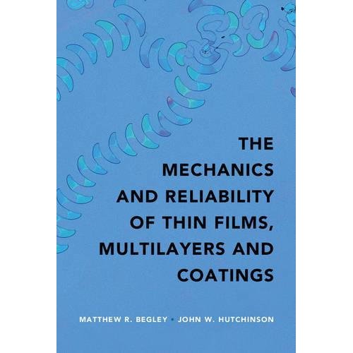The Mechanics and Reliability of Films, Multilayers and Coatings