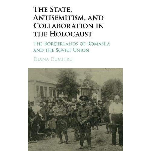 The State, Antisemitism, and Collaboration in the Holocaust: The Borderlands of Romania and the Soviet Union