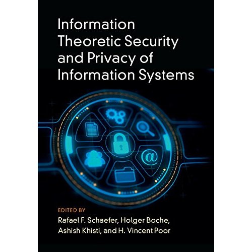 Information Theoretic Security and Privacy of Information Systems