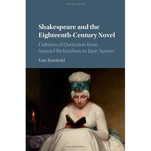 Shakespeare and the Eighteenth-Century Novel: Cultures of Quotation from Samuel Richardson to Jane Austen